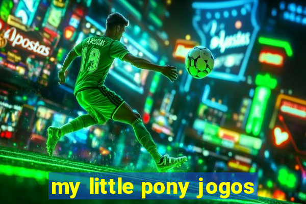 my little pony jogos